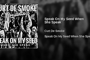 Speak On My Seed When She Speak